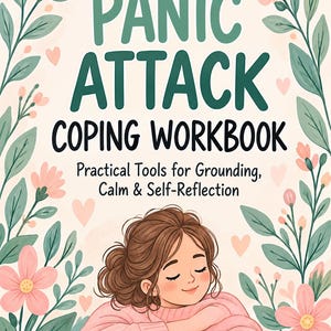 May include: A workbook titled Panic Attack Coping Workbook: Practical Tools for Grounding, Calm & Self-Reflection. The cover features a person with brown hair in a pink jumper, surrounded by a border of green leaves and pink flowers on cream.