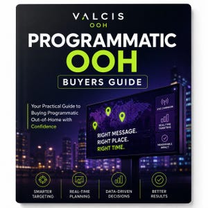 May include: A black and lime green guide titled Valcis OOH Programmatic OOH Buyers Guide. It features a digital billboard displaying a world map with location pins, the text Right Message, Right Place, Right Time, and icons for targeting and results.