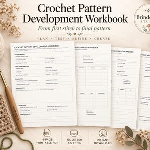 May include: A four-page crochet pattern development workbook with printed text including 'Crochet Pattern Development Workbook' and 'From first stitch to final pattern.' The pages feature sections for pattern identity, yarn, gauge, and notes, formatted for 8.5 x 11 inch paper.