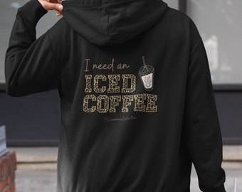 I need an Iced Coffee zip up hoodie