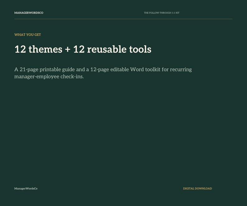 May include: A dark green digital document titled ManagerWordsCo The Follow-Through 1:1 Kit. It lists 12 themes and 12 reusable tools, including a 21-page printable guide and a 12-page editable Word toolkit for recurring manager-employee check-ins.