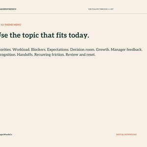 May include: A digital document titled The Follow-Through 1:1 Kit by ManagerWordsCo. It features a 12-theme menu with the heading Use the topic that fits today, followed by a list: Priorities, Workload, Blockers, Expectations, Decision room, Growth, Manager feedback, Recognition, Handoffs, Recurring friction, Review and reset.