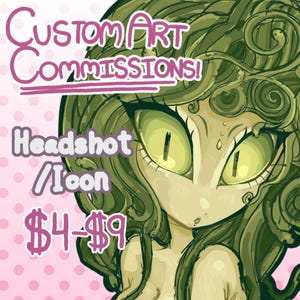 May include: A digital illustration of a green-skinned character with large, light green eyes and hair made of snakes. The text reads: CUSTOM ART COMMISSIONS! Headshot / Icon $4-$9. The background is light pink with white polka dots.