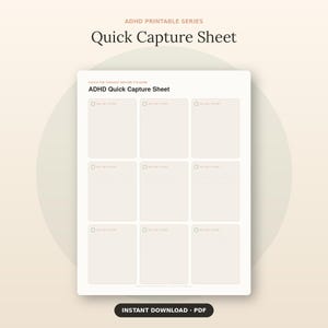 May include: A printable ADHD Quick Capture Sheet featuring a grid of nine rectangular boxes for notes. The header reads ADHD Printable Series and Quick Capture Sheet, with the sub-header Catch the thought before it's gone. The bottom button says Instant Download PDF.