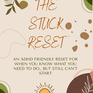Pode incluir: Uma impressão digital com o texto THE STUCK RESET, AN ADHD FRIENDLY RESET FOR WHEN YOU KNOW WHAT YOU NEED TO DO... BUT STILL CAN'T START, e Her Reset Rooms. O design inclui formas abstratas nas cores verde-oliva, marrom e creme.