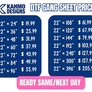 May include: A blue graphic chart titled DTF GANG SHEET PRICING by KAHMO DESIGNS. It lists various sheet sizes in inches from 22 by 24 to 22 by 396 with corresponding dollar prices. A pink horizontal bar at the bottom displays the text READY SAME/NEXT DAY.