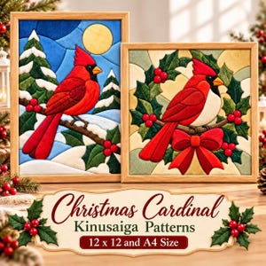 May include: Two framed Kinusaiga patterns featuring red cardinals. One shows a cardinal on a snowy branch with a yellow moon, the other a cardinal in a holly wreath with a red bow. Text reads: Christmas Cardinal Kinusaiga Patterns 12 x 12 and A4 Size.