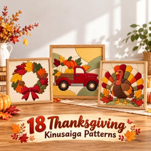 May include: Three square framed fabric art pieces featuring Thanksgiving designs: a leaf wreath with a red bow, a red truck carrying pumpkins, and a turkey. The text 18 Thanksgiving Kinusaiga Patterns is displayed at the bottom.
