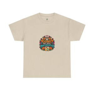 Gone, But Well Documented T-Shirt | Funny Dia de los Muertos Tee | Family History Ancestry Researcher Gift