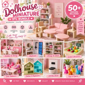 May include: A digital bundle of 50+ miniature dollhouse STL files for 3D printing, featuring furniture, decor, kitchen, bathroom, garden, and accessory designs. The graphic includes text such as Dolhouse Miniature STL Bundle, 50+ Designs Included, and Little Things Make a Big Happy.