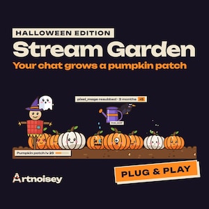 May include: A digital graphic titled Halloween Edition Stream Garden with the text Your chat grows a pumpkin patch. It features a row of cartoon pumpkins with faces, a scarecrow, a ghost, a watering can, and the brand name Artnoisey.