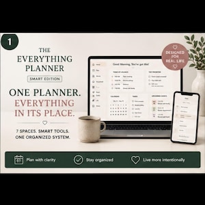 May include: A digital planner interface displayed on a laptop and smartphone screen. The text reads The Everything Planner Smart Edition, One Planner. Everything In Its Place. 7 Spaces. Smart Tools. One Organized System. Plan with clarity, Stay organized, Live more intentionally.