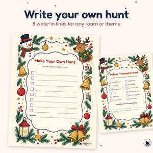May include: Two printable Christmas treasure hunt sheets with cream backgrounds and festive borders featuring a snowman, reindeer, bells, ornaments, and pine branches. One sheet is titled Make Your Own Hunt with eight blank lines.