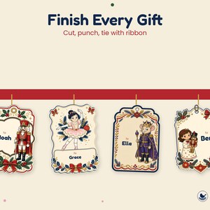 May include: Four rectangular gift tags with scalloped edges featuring holiday illustrations of a nutcracker, a ballerina, a mouse king, and a child holding a nutcracker. Text includes Finish Every Gift, Cut, punch, tie with ribbon, and names Noah, Grace, Ella, and Ben.