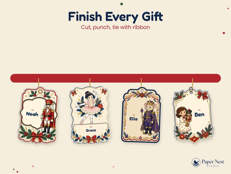 May include: Four rectangular gift tags with scalloped edges featuring holiday illustrations of a nutcracker, a ballerina, a mouse king, and a child holding a nutcracker. Text includes Finish Every Gift, Cut, punch, tie with ribbon, and names Noah, Grace, Ella, and Ben.