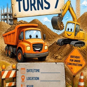 May include: A construction-themed birthday invitation featuring an orange dump truck and a yellow excavator on a dirt site. The text reads ALEX TURNS 7 and BIRTHDAY FUN UNDER CONSTRUCTION! with blank lines for date, time, location, and RSVP details.