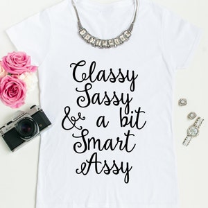Classy Sassy and a Bit Smart Assy Short Sleeve Shirt