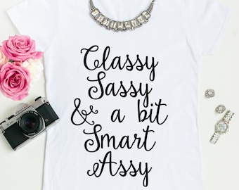 Classy Sassy and a Bit Smart Assy Short Sleeve Shirt