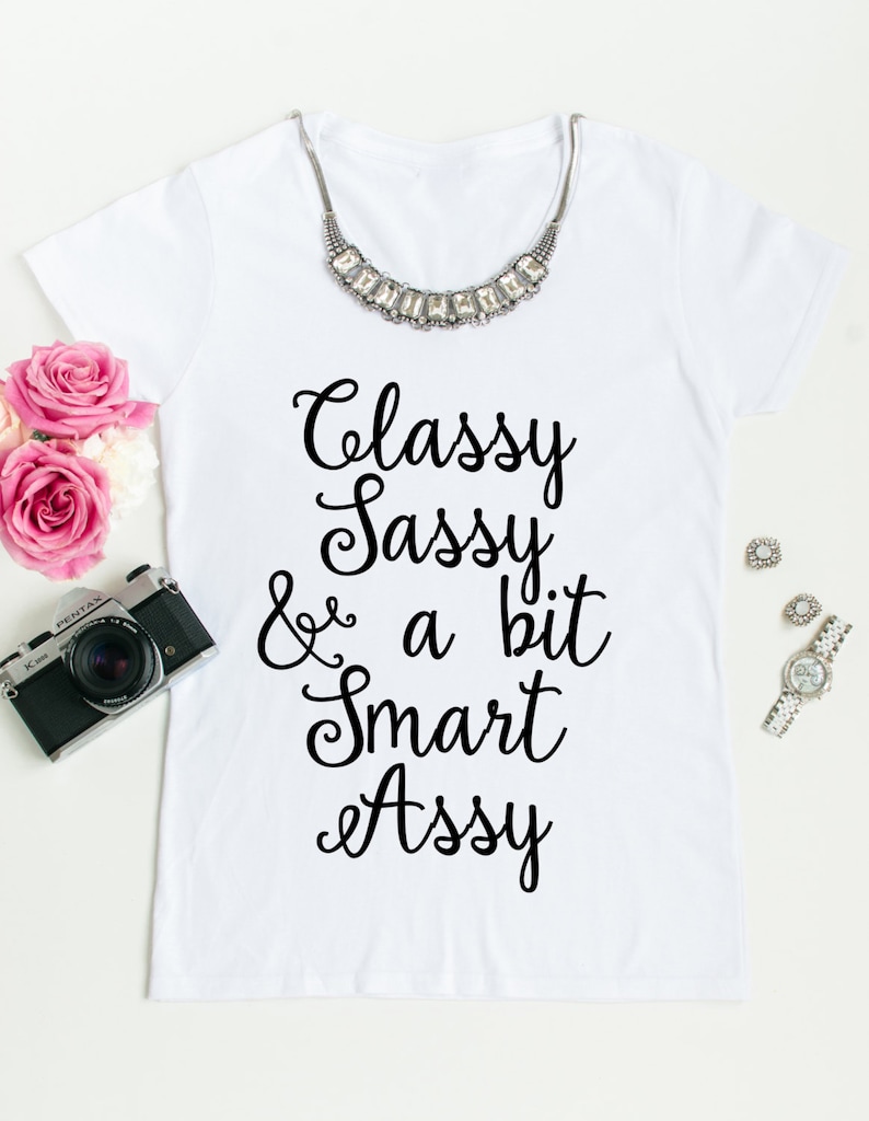 t shirt classy sassy and a bit smart assy