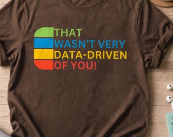 Rolig dataanalytiker-t-shirt, det var inte särskilt datadrivet av dig