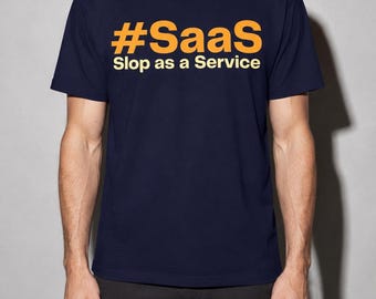 Maglietta SaaS Slop as a Service, maglietta umoristica tecnologica sarcastica, regalo per ingegneri del software (colori comodi)