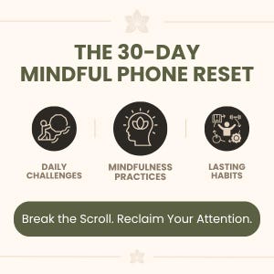Könnte beinhalten: Eine Grafik mit dem Titel THE 30-DAY MINDFUL PHONE RESET und drei kreisförmigen Symbolen für tägliche Herausforderungen, Achtsamkeitspraktiken und dauerhafte Gewohnheiten. Ein dunkelgrüner Balken enthält den Text: Break the Scroll. Reclaim Your Attention.