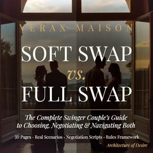 May include: A book cover titled Soft Swap vs. Full Swap: The Complete Swinger Couple's Guide to Choosing, Negotiating & Navigating Both by Verax Maison. The cover features silhouettes of two couples standing before a large window at sunset.