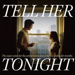 Pode incluir: Um cartaz com uma pessoa de camisa clara segurando um copo e outra de camiseta branca junto a uma janela com vista para a cidade. O texto diz: TELL HER, The exact words for the conversation you've been avoiding for months. TONIGHT.