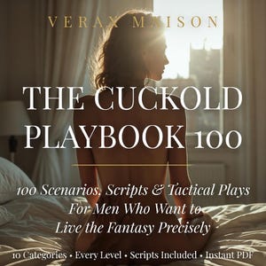 Puede incluir: Una portada de libro digital titulada THE CUCKOLD PLAYBOOK 100 por VERAX MAISON. El texto incluye 100 Scenarios, Scripts & Tactical Plays For Men Who Want to Live the Fantasy Precisely, 10 Categories, Every Level, Scripts Included e Instant PDF.