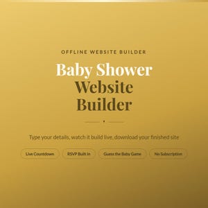 May include: A digital graphic with a gold gradient background featuring the text OFFLINE WEBSITE BUILDER, Baby Shower Website Builder, and Type your details, watch it build live, download your finished site. Buttons include Live Countdown, RSVP Built In, Guess the Baby Game, and No Subscription.