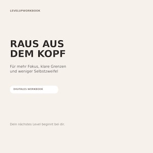 Puede incluir: Una portada de libro de ejercicios digital con fondo crema y texto marrón oscuro. El texto dice LEVELUPWORKBOOK, RAUS AUS DEM KOPF, Für mehr Fokus, klare Grenzen und weniger Selbstzweifel, DIGITALES WORKBOOK y Dein nächstes Level beginnt bei dir.