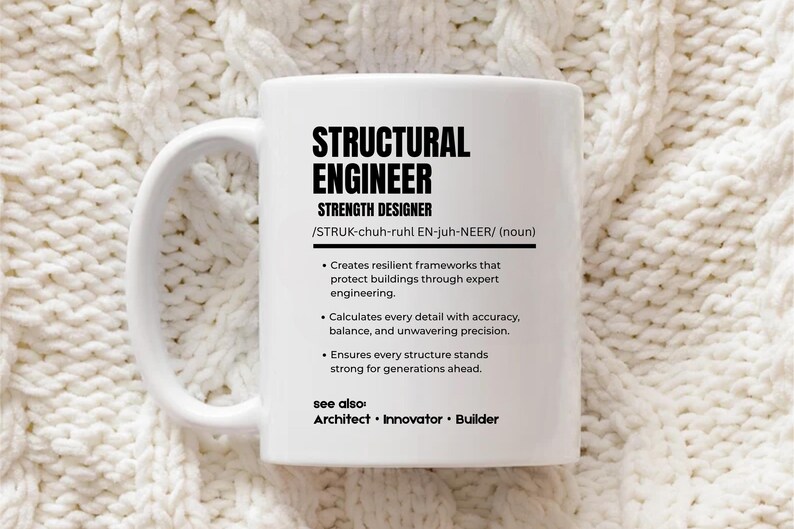 May include: A white ceramic mug featuring black printed text that defines a structural engineer as a strength designer. The text includes a phonetic pronunciation, a noun classification, and three bullet points describing professional duties.