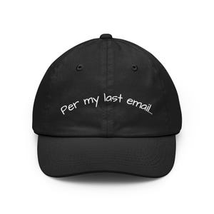 Per My Last Email dad hat | geborduurde zwarte pet, sarcastische kantooruitdrukking