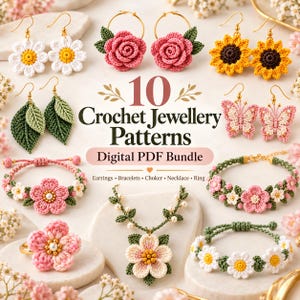May include: A digital PDF bundle titled 10 Crochet Jewellery Patterns featuring various handmade crochet items including daisy, rose, sunflower, leaf, and butterfly earrings, along with floral bracelets, a flower ring, and a floral necklace.