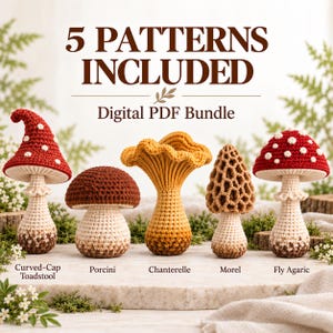 May include: A digital PDF bundle featuring 5 patterns for crocheted mushrooms. The collection includes a curved-cap toadstool, a porcini, a chanterelle, a morel, and a fly agaric. The text 5 PATTERNS INCLUDED Digital PDF Bundle is displayed above.