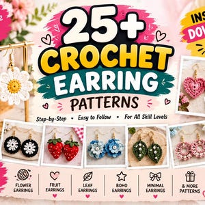 May include: A digital graphic displaying 25+ Crochet Earring Patterns with text and images of various crocheted earrings including daisies, hearts, sunflowers, rainbows, strawberries, blue flowers, leaves, and cherries in multiple colors.
