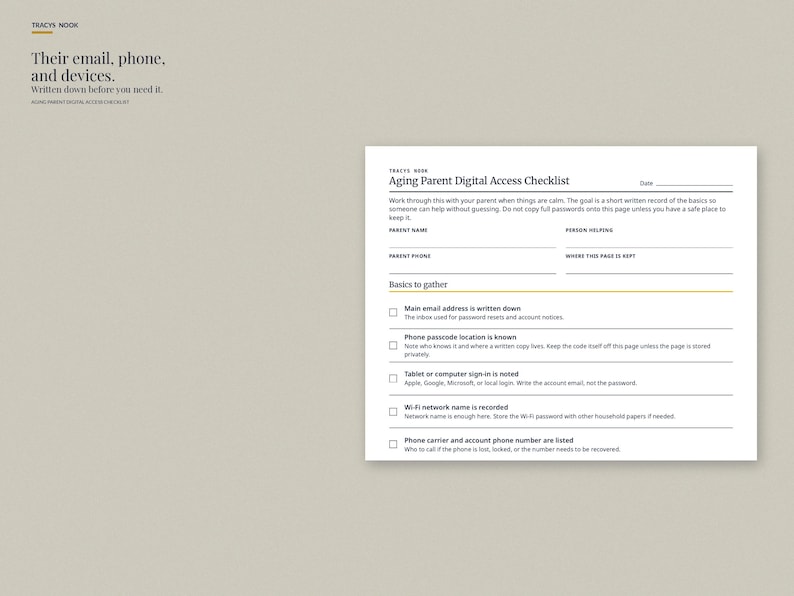 May include: A white paper form titled Aging Parent Digital Access Checklist with black text and lines for recording email, phone, and device information. The document includes a section for basics to gather, featuring checkboxes for account details.