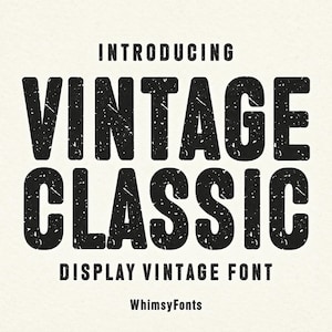 May include: A digital graphic featuring the text INTRODUCING VINTAGE CLASSIC DISPLAY VINTAGE FONT WhimsyFonts. The words VINTAGE CLASSIC are displayed in a large, bold, black sans-serif typeface with a distressed, weathered texture on a cream background.