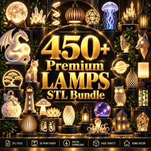 May include: A digital collection of 450+ premium lamps in an STL bundle, featuring various illuminated 3D designs including a dragon, moon, jellyfish, owl, octopus, astronaut, and geometric shapes, all displayed with gold text on a dark background.