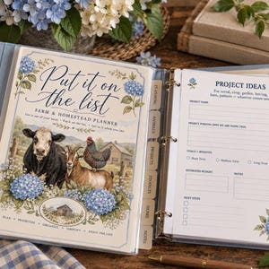 May include: A farm and homestead planner binder with a light blue cover. The cover features a cow, goat, and chicken illustration, blue hydrangea flowers, and the text Put it on the list. The open page shows a project ideas form with checkboxes.