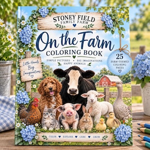 May include: A coloring book titled Stoney Field Family Farm On the Farm Coloring Book featuring illustrations of a dog, cow, pig, sheep, rabbit, chicken, cat, and duck. The cover includes text stating 25 farm-themed coloring pages and Little Hands Big Imaginations, decorated with blue hydrangea flowers.