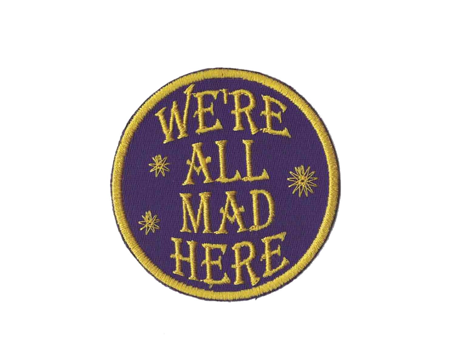 We're All Mad Here Patch Alice in Wonderland Patch with Hook and Loop Fastener Available