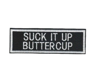 Suck It Up Buttercup Embroidered Patch with Hook and Loop Fastener Available