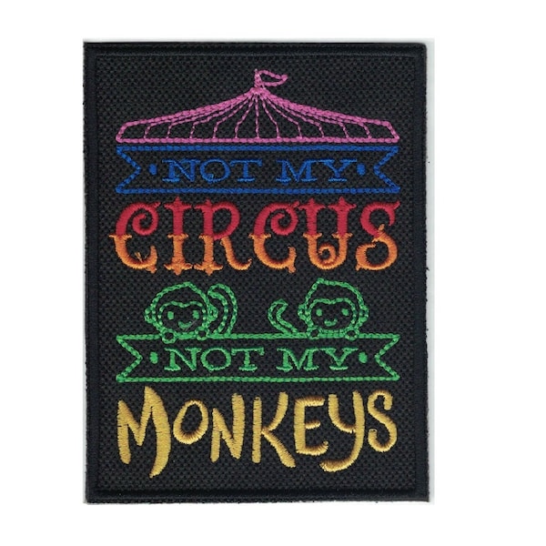 Embroidered Not My Circus Not My Monkeys Patch Iron On Applique