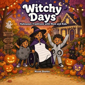 Puede incluir: Portada de libro infantil titulada Witchy Days: Halloween Traditions with Mom and Kids por Nicole Bowles. Muestra a una persona en silla de ruedas con disfraz de bruja, un niño de luna, otro de tijeras y un gato negro entre hojas de otoño.