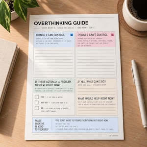 May include: A white paper Overthinking Guide worksheet featuring sections for Things I Can Control, Things I Can't Control, problem-solving prompts, and a bottom section titled Pause, Breathe, Be Kind to Yourself with light blue, pink, and yellow accents.