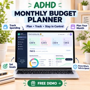May include: A laptop displaying an ADHD Monthly Budget Planner interface with financial data, charts, and text including Track Spending, Plan Your Month, Set Goals, Know What's Safe to Spend, and FREE DEMO. The screen shows income, spending, and budget.