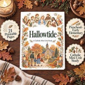 May include: A rectangular book titled Hallowtide A Catholic Mini Unit Study featuring an illustration of a family walking toward a stone church, surrounded by autumn leaves, saints, and text indicating 21 printable pages for preschool.
