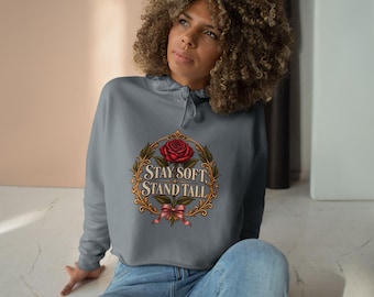 Stay Soft Stand Tall Crop Hoodie | Rose Crest Graphic