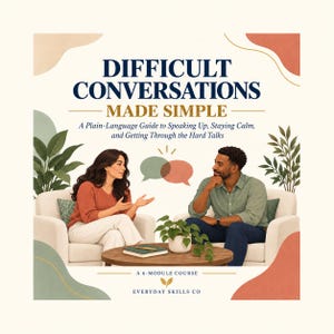 May include: A digital course cover titled DIFFICULT CONVERSATIONS MADE SIMPLE: A Plain-Language Guide to Speaking Up, Staying Calm, and Getting Through the Hard Talks. It features two people sitting in armchairs with a table and plants.